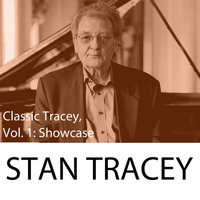 Stan Tracey - Classic Tracey, Vol. 1: Showcase