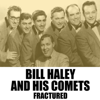 Bill Haley & His Comets - Fractured