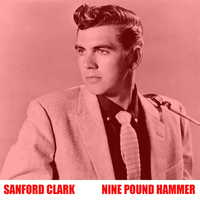 Sanford Clark - Nine Pound Hammer