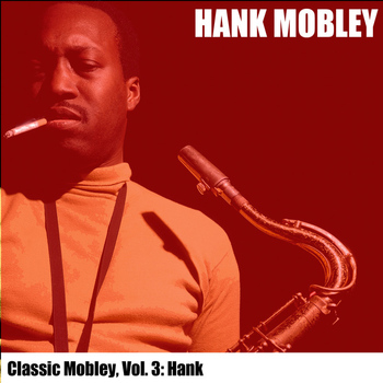 Hank Mobley - Classic Mobley, Vol. 3: Hank