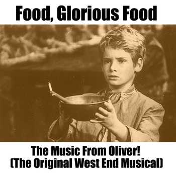 Various Artists - Food, Glorious Food: The Music From Oliver! (The Original West End Musical)