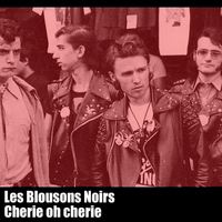 Les Blousons Noirs - Cherie oh cherie