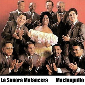 La Sonora Matancera - Machuquillo