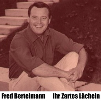 Fred Bertelmann - Ihr Zartes Lächeln