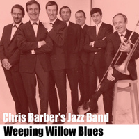 Chris Barber's Jazz Band - Weeping Willow Blues