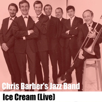 Chris Barber's Jazz Band - Ice Cream