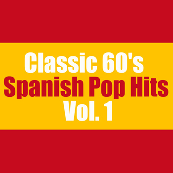 Various Artists - Classic 60's Spanish Pop Hits, Vol. 1