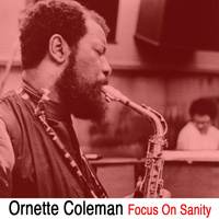 Ornette Coleman - Focus On Sanity