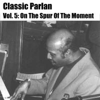 Horace Parlan - Classic Parlan, Vol. 5: On The Spur Of The Moment