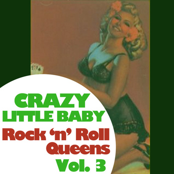 Various Artists - Crazy Little Baby: Rock 'n' Roll Queens, Vol. 3