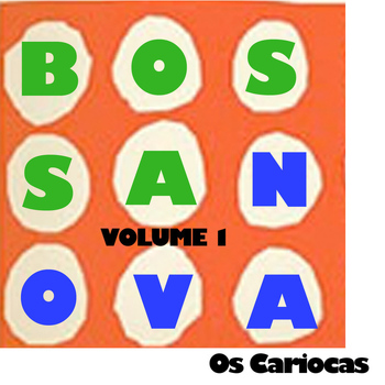 Os Cariocas - Bossa Nova, Vol. 1