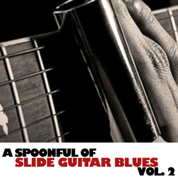 Various Artists - A Spoonful Of Slide Guitar Blues, Vol. 2