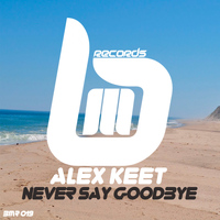 Alex Keet - Never Say Goodbye