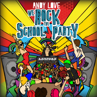 Andy Love - We Rock The School Party