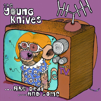 The Young Knives - ....Are Dead....And Some