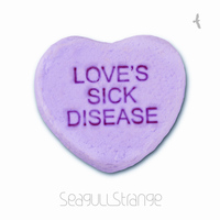 Seagull Strange - Love's Sick Disease