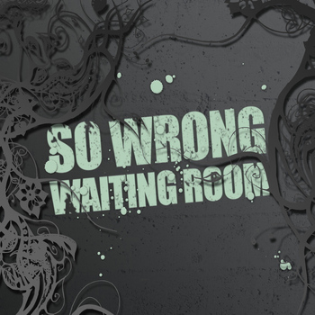 Waiting Room - So Wrong