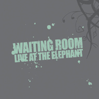 Waiting Room - Live at the Elephant