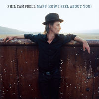 Phil Campbell - Maps (How I Feel About You)