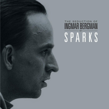 Sparks - The Seduction of Ingmar Bergman (Swedish Version)