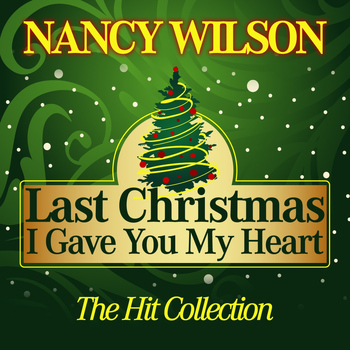 Nancy Wilson - Last Christmas I Gave You My Heart (The Hit Collection)