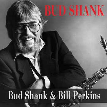 Bud Shank - Bud Shank: Bud Shank and Bill Perkins