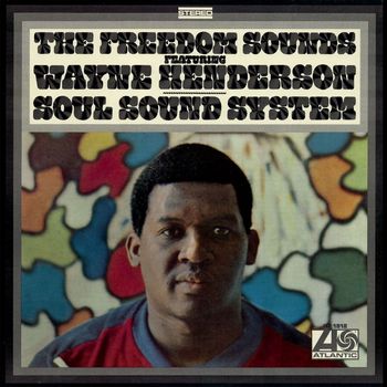 The Freedom Sounds - Soul Sound System (feat. Wayne Henderson)