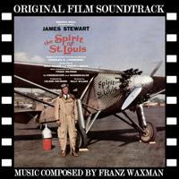 Franz Waxman - The Spirit of St. Louis (Original Film Soundtrack)