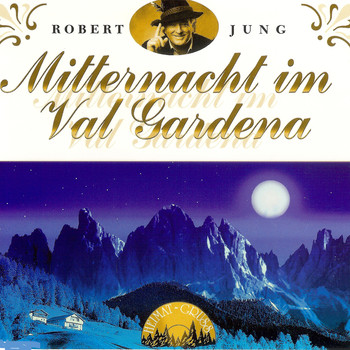 Robert Jung - Mitternacht im Val Gardena