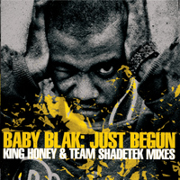 Baby Blak - Just Begun: King Honey and Team Shadetek Mixes EP