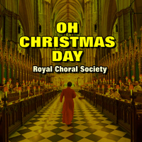 Royal Choral Society - Oh Christmas Day