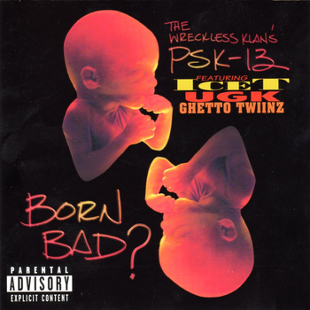 PSK-13 - Born Bad? (Explicit)