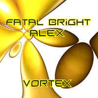 Fatal Bright Alex - Vortex