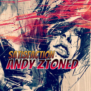 Andy Ztoned - Satisfaction