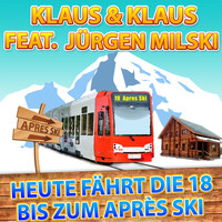 Klaus & Klaus feat. Jürgen Milski - Heute fährt die 18 bis zum Après Ski