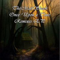 TheMattShock - Once Upon a Time (Remixes)