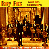 Roy Fox and His Orchestra - Nice Work If You Can Get It