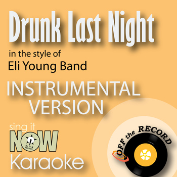Off The Record Instrumentals - Drunk Last Night (In the Style of Eli Young Band) [Instrumental Karaoke Version]