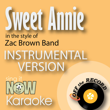 Off The Record Instrumentals - Sweet Annie (In the Style of Zac Brown Band) [Instrumental Karaoke Version]