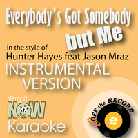 Off The Record Instrumentals - Everybody's Got Somebody but Me (In the Style of Hunter Hayes feat Jason Mraz) [Instrumental Karaoke Version]