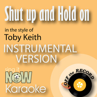 Off The Record Instrumentals - Shut up and Hold on (In the Style of Toby Keith) [Instrumental Karaoke Version]