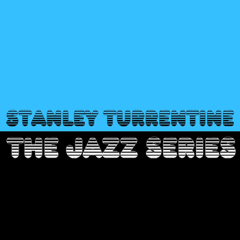 Stanley Turrentine - The Jazz Series