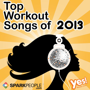 Yes! Fitness Music - SparkPeople: Top Workout Songs of 2013