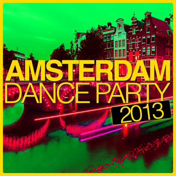 Various Artists - Amsterdam Dance Party 2013