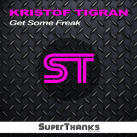Kristof Tigran - Get Some Freak
