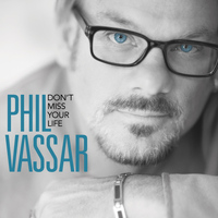 Phil Vassar - Don't Miss Your Life