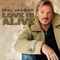 Phil Vassar - Love Is Alive