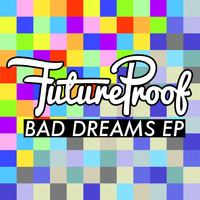 FutureProof - Bad Dreams EP