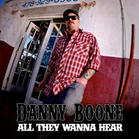 Danny Boone - All They Wanna Hear