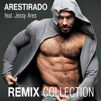 Arestirado feat. Jessy Ares - Remix Collection (Explicit)